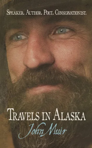 Travels in Alaska by John Muir (Book With Original Drawings and Photographs)