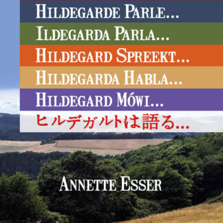 Hildegard Speaks (multi-languages): Hildegard spricht, Hildegarde parle, Ildegada parla, Hildegard spreekt, Hildegarda habla